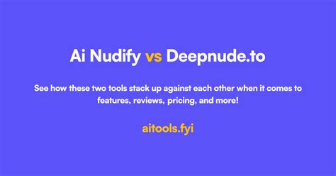 AINude.AI vs DeepNudify Comparison of AI tools.